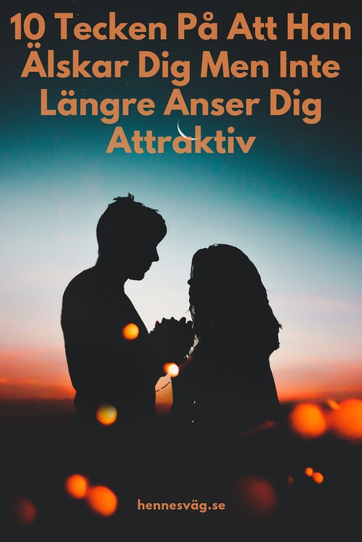 Tecken På Att Han Inte är Kär Längre